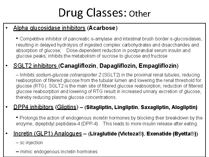 Drug Classes: Other • Alpha glucosidase inhibitors (Acarbose) • Competitive inhibitor of pancreatic α-amylase