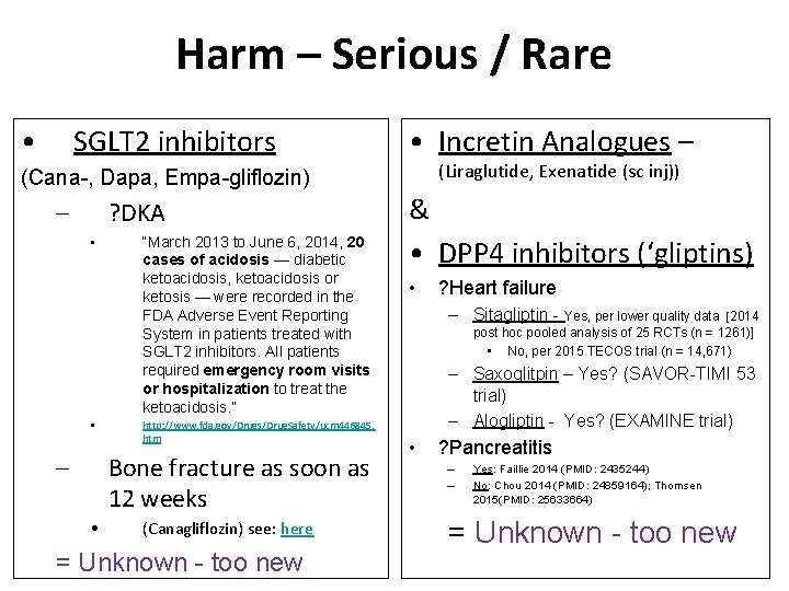 Harm – Serious / Rare • SGLT 2 inhibitors • Incretin Analogues – (Liraglutide,