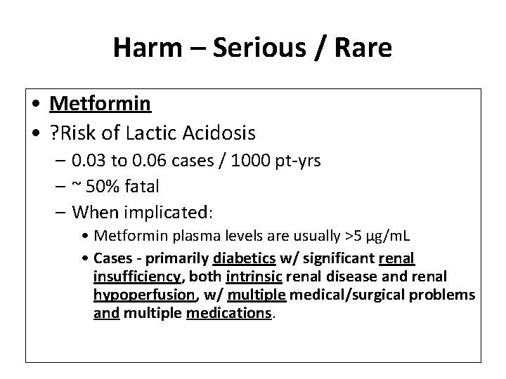Harm – Serious / Rare • Metformin • ? Risk of Lactic Acidosis –