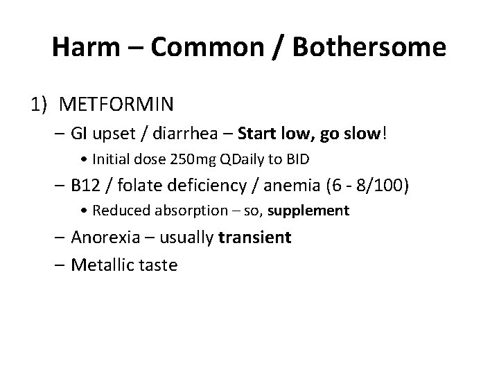 Harm – Common / Bothersome 1) METFORMIN – GI upset / diarrhea – Start