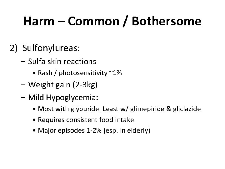 Harm – Common / Bothersome 2) Sulfonylureas: – Sulfa skin reactions • Rash /