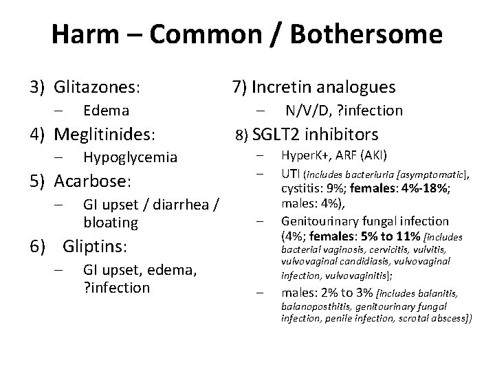 Harm – Common / Bothersome 3) Glitazones: – Edema 4) Meglitinides: – Hypoglycemia 5)