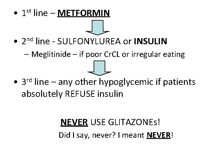  • 1 st line – METFORMIN • 2 nd line - SULFONYLUREA or