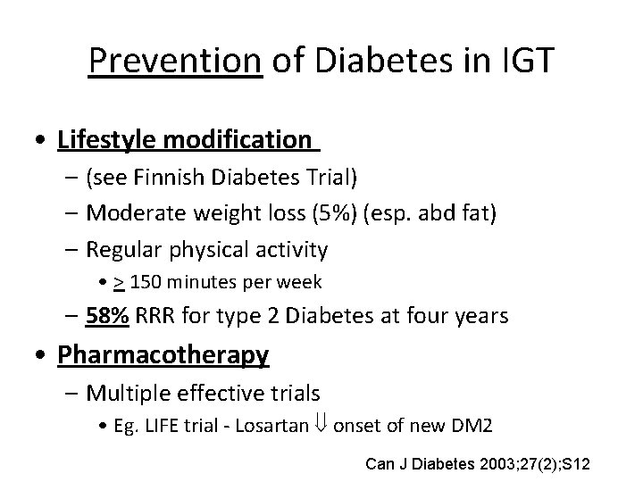 Prevention of Diabetes in IGT • Lifestyle modification – (see Finnish Diabetes Trial) –