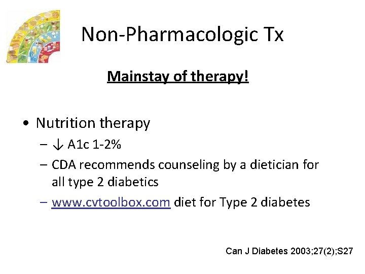 Non-Pharmacologic Tx Mainstay of therapy! • Nutrition therapy – ↓ A 1 c 1