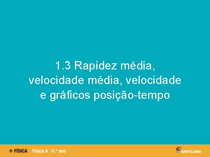 Aspetos quantitativos das reações químicas 1. 3 Rapidez média, velocidade e gráficos posição-tempo 