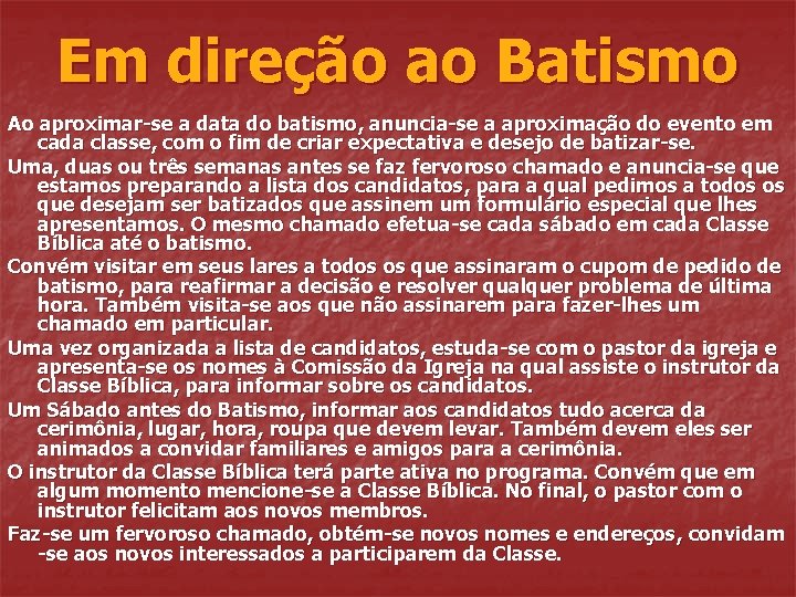 Em direção ao Batismo Ao aproximar-se a data do batismo, anuncia-se a aproximação do