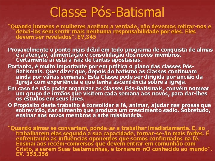 Classe Pós-Batismal “Quando homens e mulheres aceitam a verdade, não devemos retirar-nos e deixá-los