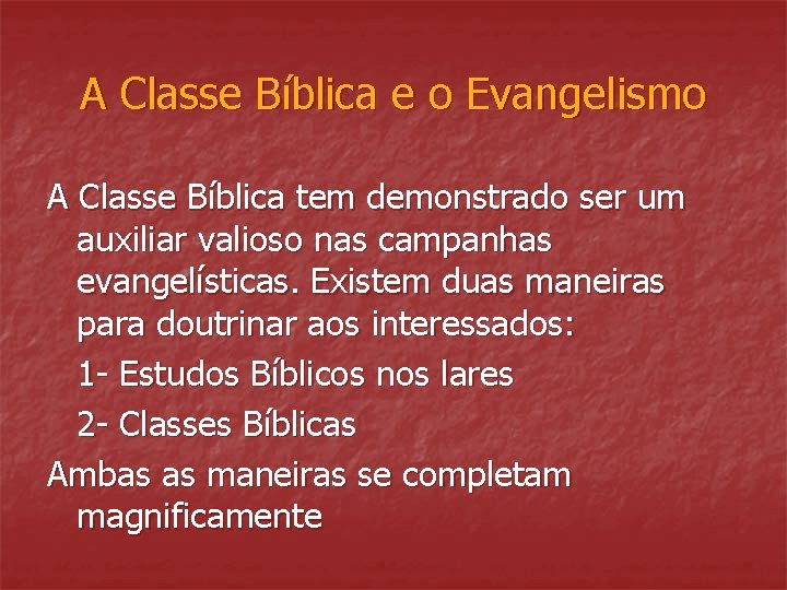 A Classe Bíblica e o Evangelismo A Classe Bíblica tem demonstrado ser um auxiliar