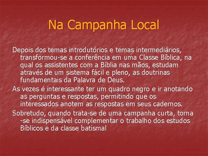 Na Campanha Local Depois dos temas introdutórios e temas intermediários, transformou-se a conferência em