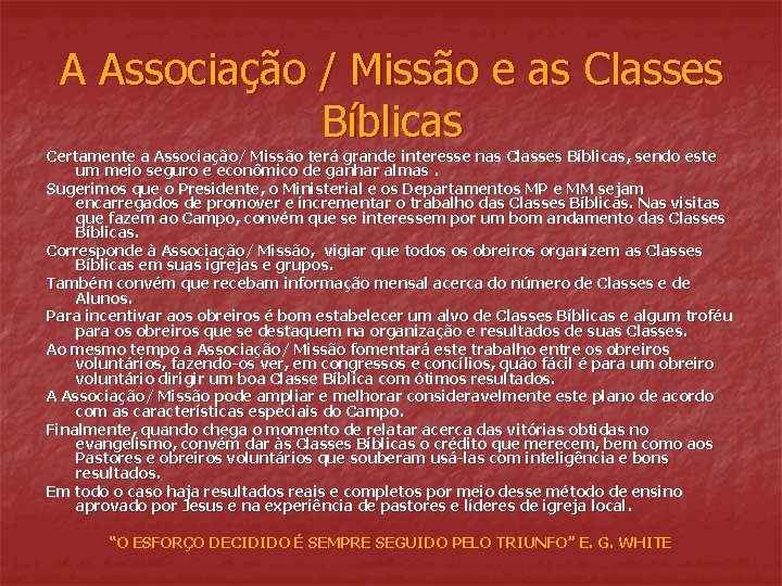 A Associação / Missão e as Classes Bíblicas Certamente a Associação/ Missão terá grande