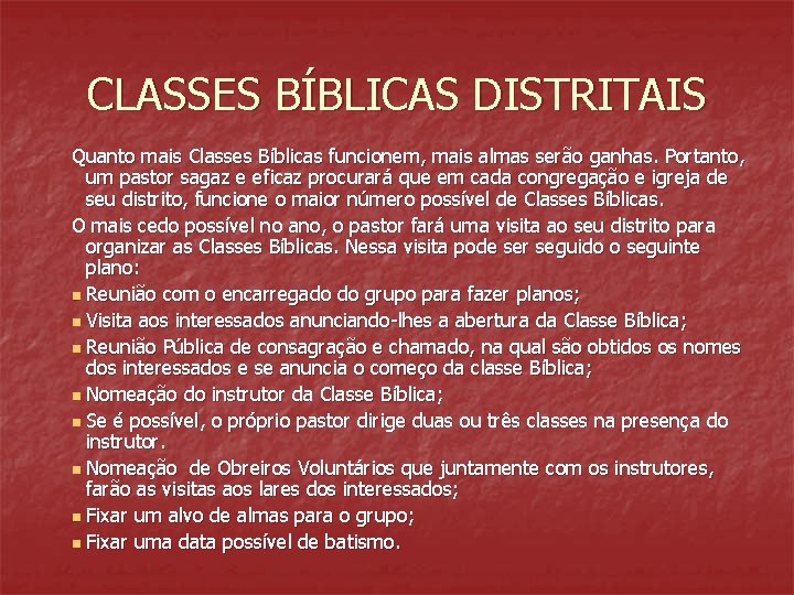 CLASSES BÍBLICAS DISTRITAIS Quanto mais Classes Bíblicas funcionem, mais almas serão ganhas. Portanto, um