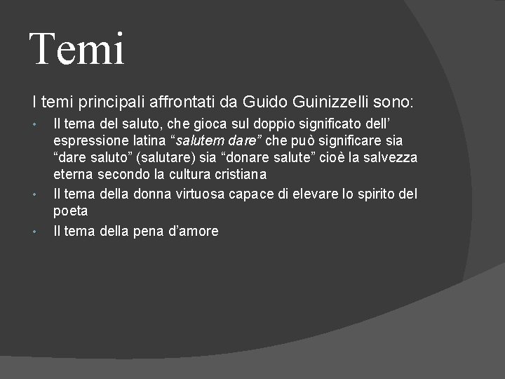 Temi I temi principali affrontati da Guido Guinizzelli sono: • • • Il tema