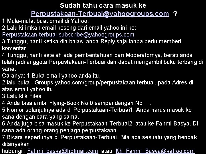 Sudah tahu cara masuk ke Perpustakaan-Terbuai@yahoogroups. com ? 1. Mula-mula, buat email di Yahoo.