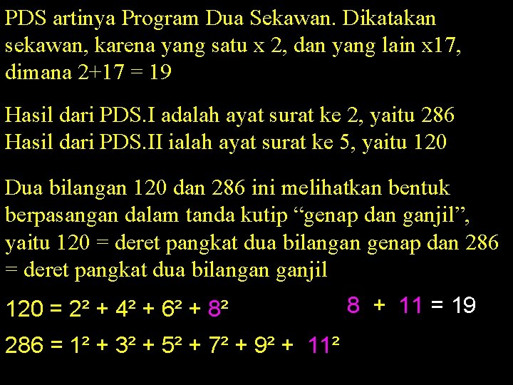 PDS artinya Program Dua Sekawan. Dikatakan sekawan, karena yang satu x 2, dan yang