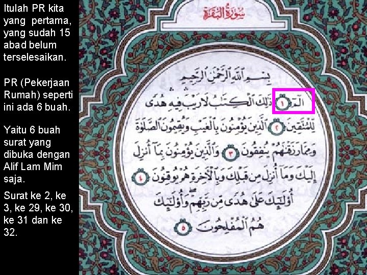 Itulah PR kita yang pertama, yang sudah 15 abad belum terselesaikan. PR (Pekerjaan Rumah)
