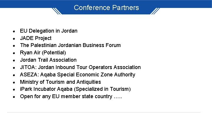 Conference Partners ● ● ● ● ● EU Delegation in Jordan JADE Project The