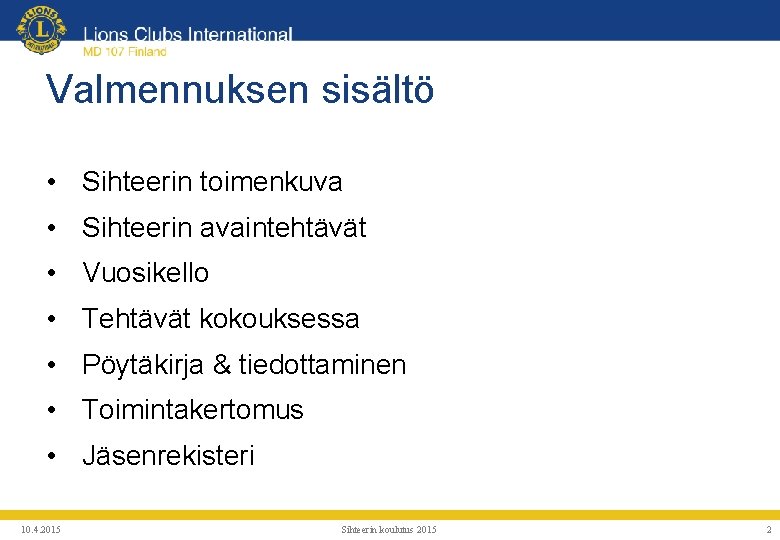 Valmennuksen sisältö • Sihteerin toimenkuva • Sihteerin avaintehtävät • Vuosikello • Tehtävät kokouksessa •