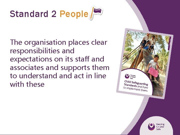 Standard 2 People The organisation places clear responsibilities and expectations on its staff and