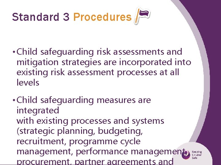 Standard 3 Procedures • Child safeguarding risk assessments and mitigation strategies are incorporated into