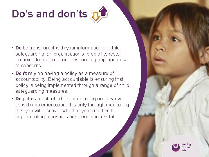 Do’s and don’ts • Do be transparent with your information on child safeguarding; an