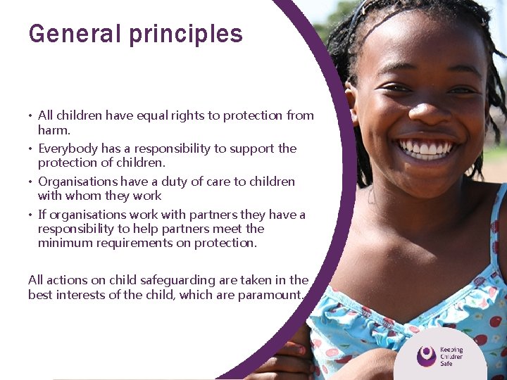 General principles • All children have equal rights to protection from harm. • Everybody