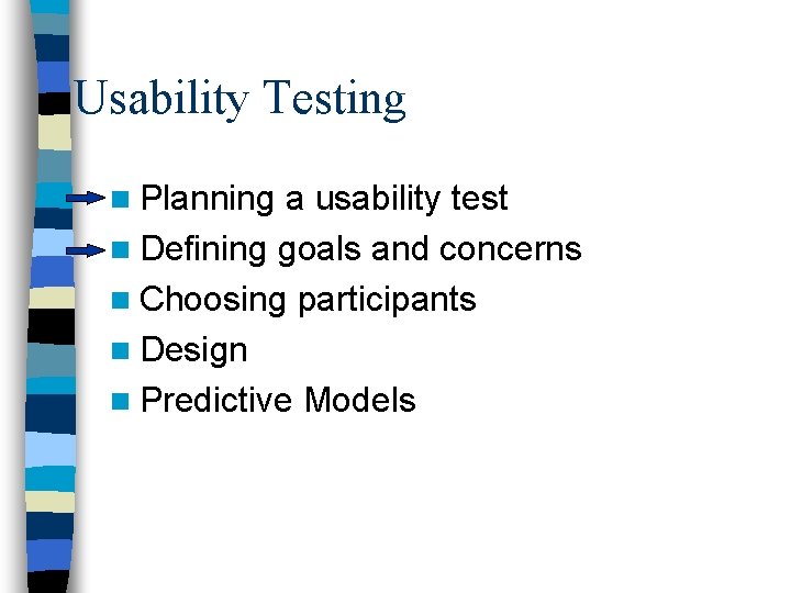 Usability Testing n Planning a usability test n Defining goals and concerns n Choosing