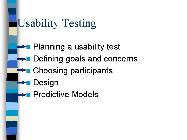 Usability Testing n Planning a usability test n Defining goals and concerns n Choosing