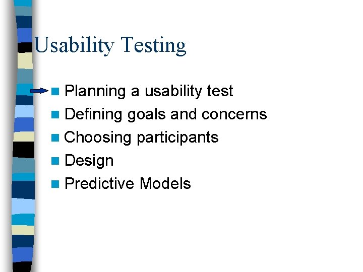 Usability Testing n Planning a usability test n Defining goals and concerns n Choosing