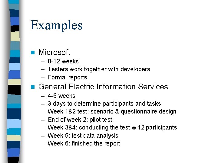 Examples n Microsoft – 8 -12 weeks – Testers work together with developers –