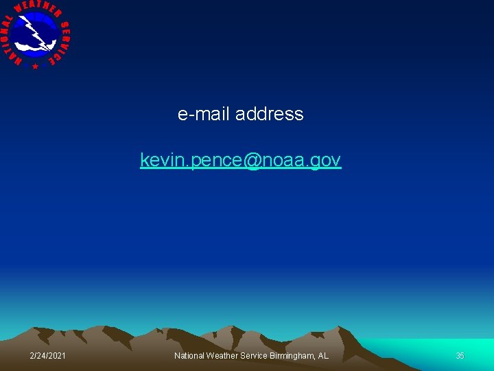 e-mail address kevin. pence@noaa. gov 2/24/2021 National Weather Service Birmingham, AL 35 