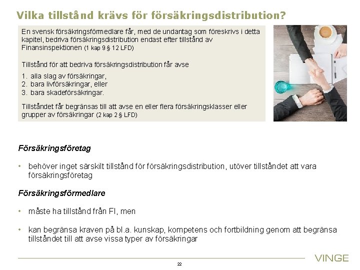 Vilka tillstånd krävs försäkringsdistribution? En svensk försäkringsförmedlare får, med de undantag som föreskrivs i