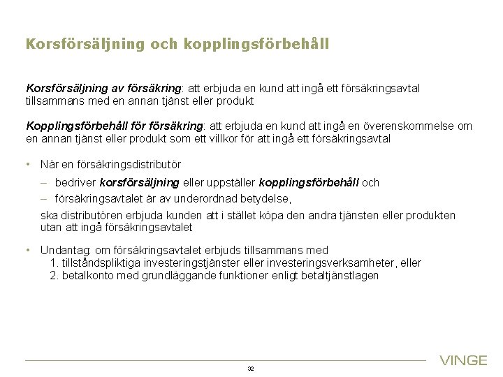 Korsförsäljning och kopplingsförbehåll Korsförsäljning av försäkring: att erbjuda en kund att ingå ett försäkringsavtal
