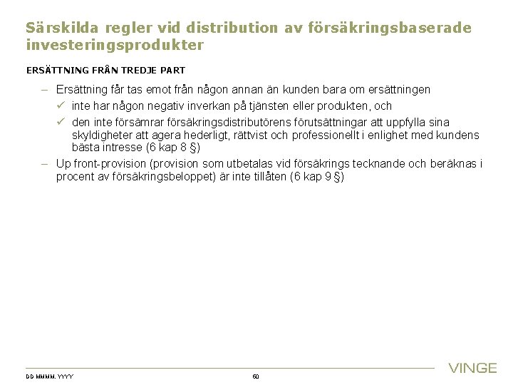 Särskilda regler vid distribution av försäkringsbaserade investeringsprodukter ERSÄTTNING FRÅN TREDJE PART – Ersättning får