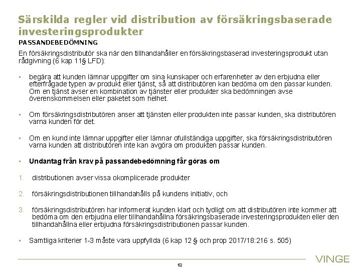 Särskilda regler vid distribution av försäkringsbaserade investeringsprodukter PASSANDEBEDÖMNING En försäkringsdistributör ska när den tillhandahåller
