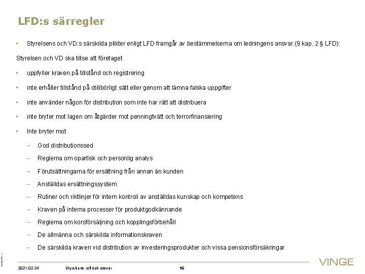 LFD: s särregler • Styrelsens och VD: s särskilda plikter enligt LFD framgår av