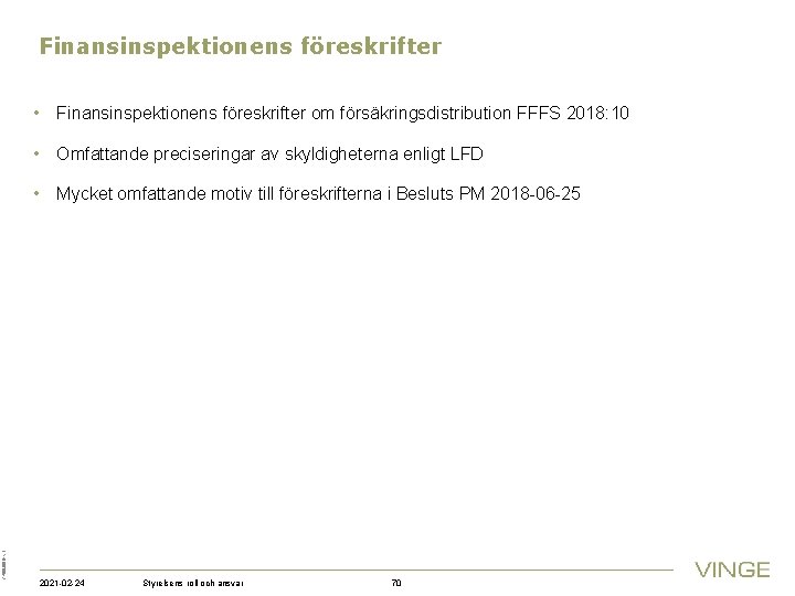 Finansinspektionens föreskrifter • Finansinspektionens föreskrifter om försäkringsdistribution FFFS 2018: 10 • Omfattande preciseringar av
