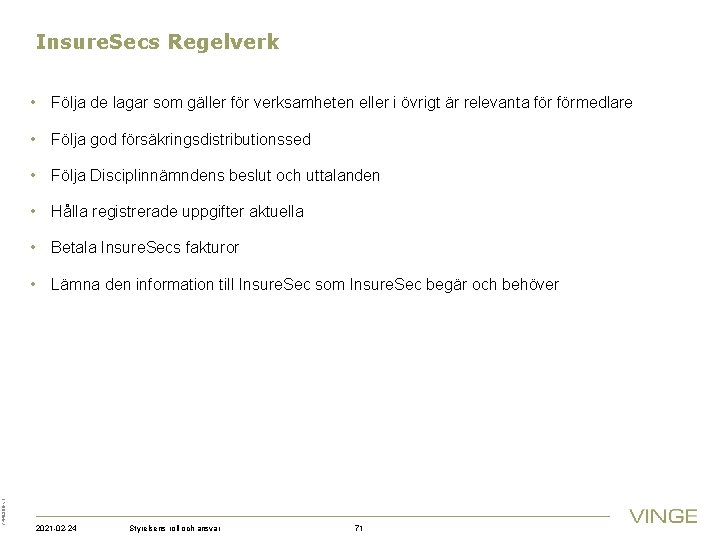 Insure. Secs Regelverk • Följa de lagar som gäller för verksamheten eller i övrigt