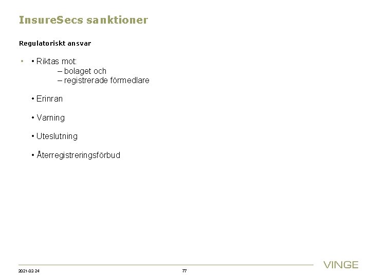 Insure. Secs sanktioner Regulatoriskt ansvar • • Riktas mot: – bolaget och – registrerade