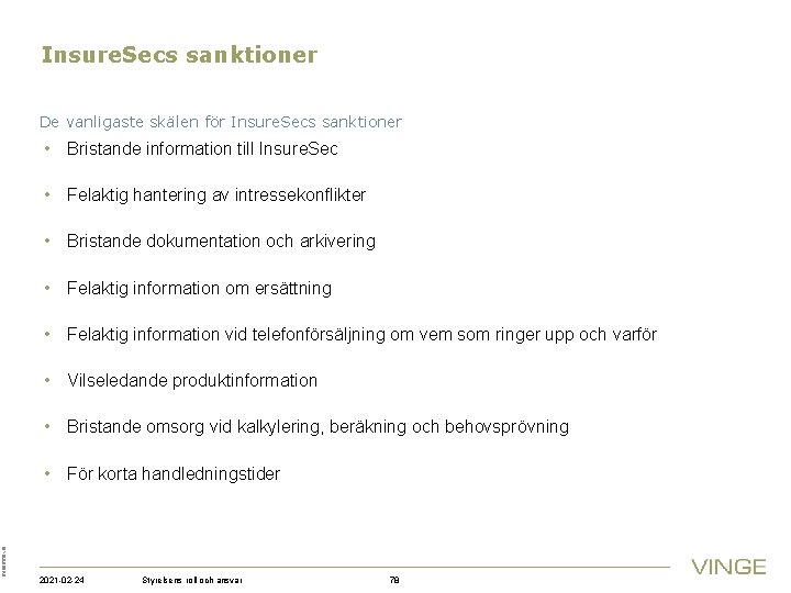 Insure. Secs sanktioner De vanligaste skälen för Insure. Secs sanktioner • Bristande information till
