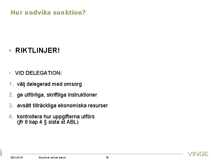 Hur undvika sanktion? • RIKTLINJER! • VID DELEGATION: 1. välj delegerad med omsorg 2.