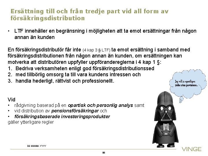 Ersättning till och från tredje part vid all form av försäkringsdistribution • LTF innehåller