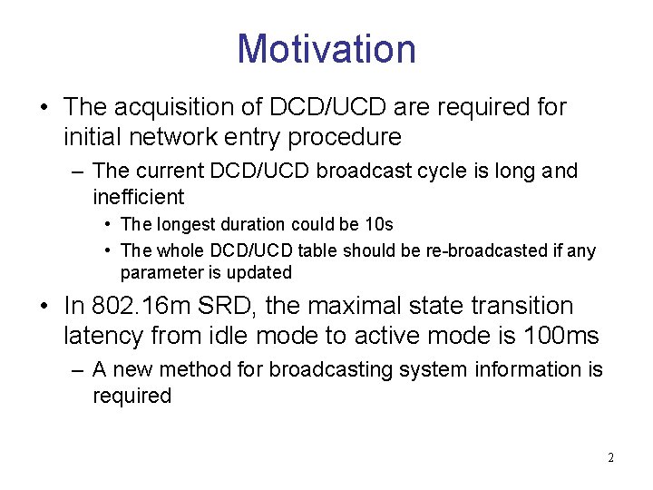 Motivation • The acquisition of DCD/UCD are required for initial network entry procedure –