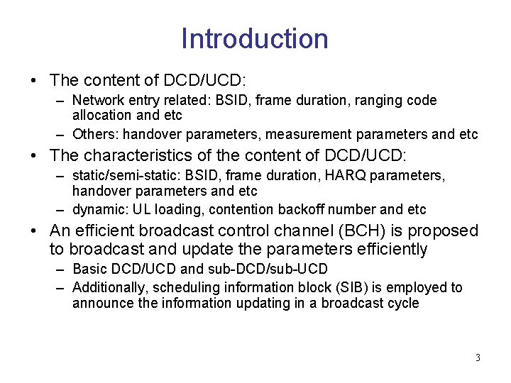 Introduction • The content of DCD/UCD: – Network entry related: BSID, frame duration, ranging