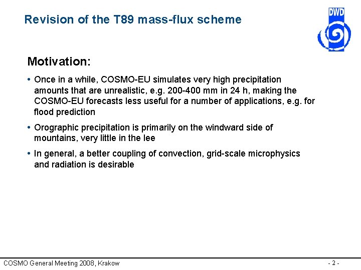 Revision of the T 89 mass-flux scheme Motivation: • Once in a while, COSMO-EU