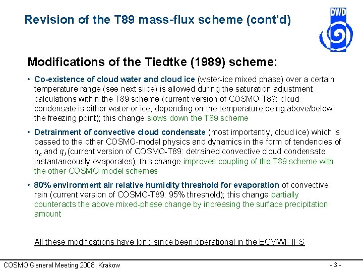 Revision of the T 89 mass-flux scheme (cont’d) Modifications of the Tiedtke (1989) scheme: