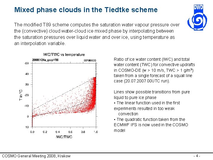 Mixed phase clouds in the Tiedtke scheme The modified T 89 scheme computes the