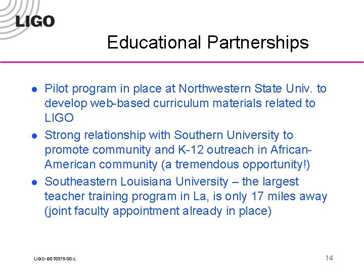 Educational Partnerships l l l Pilot program in place at Northwestern State Univ. to