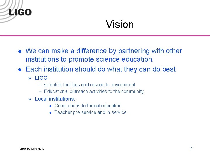 Vision l l We can make a difference by partnering with other institutions to