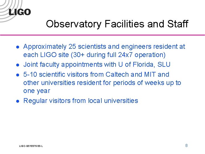 Observatory Facilities and Staff l l Approximately 25 scientists and engineers resident at each